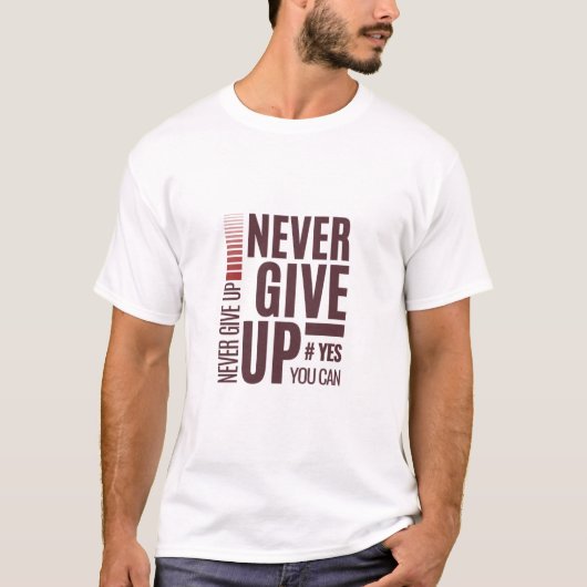 Never 与え Up Shirt - D用のやる気を起こさせる引用文T型 Tシャツ (正面)