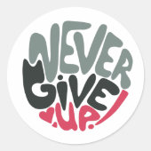 Never 与え Up - Upliftingのインスパイア言葉 ラウンドシール (正面)