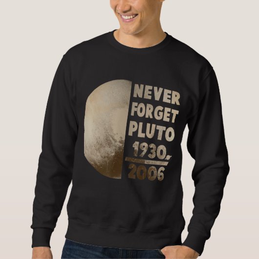 Never 忘れ Pluto Planet宇宙科学1 スウェットシャツ (正面)