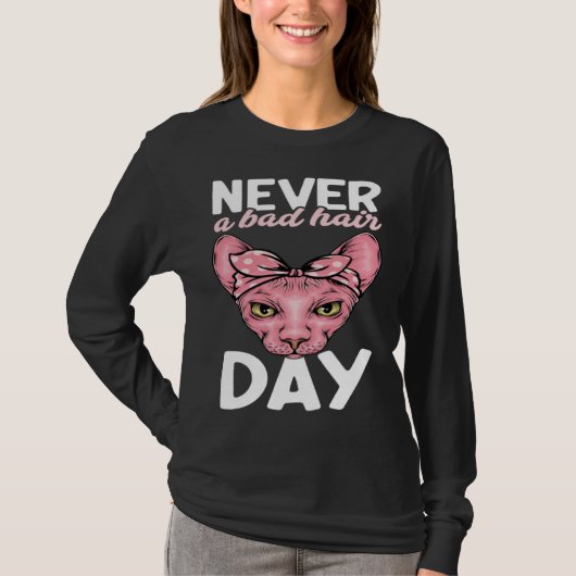 Never A Bad Hair Day Hairless Sphynx Cat Mom Sphyn Tシャツ (正面)
