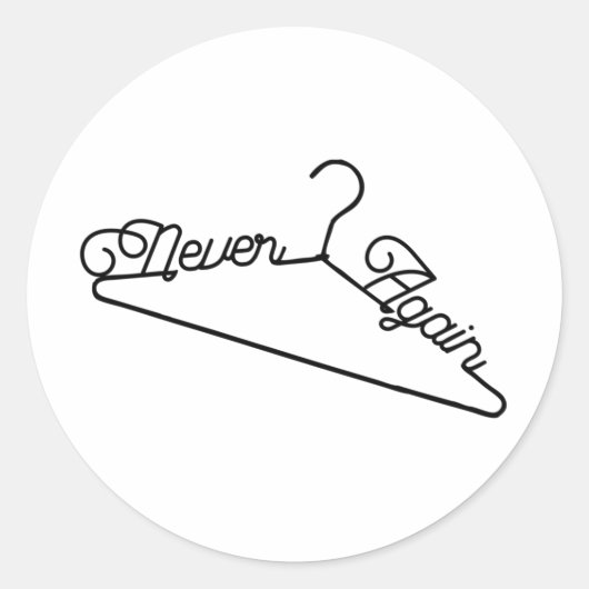 Never Again Hanger Roe v. Wade Pro-Choice ラウンドシール (正面)