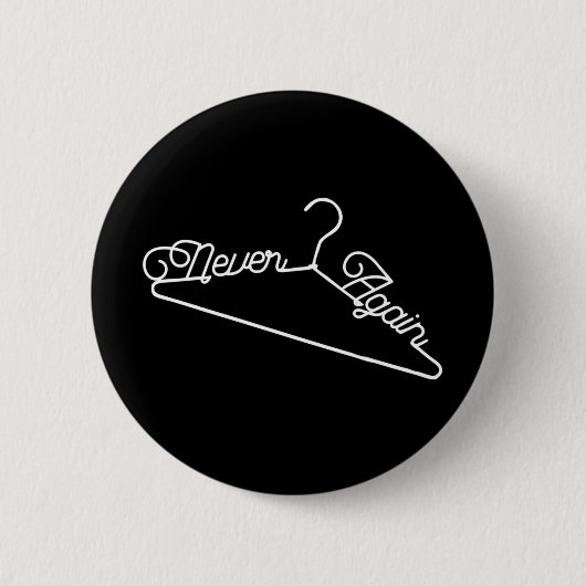 Never Again Hanger Roe v. Wade Pro-Choice 缶バッジ (正面)