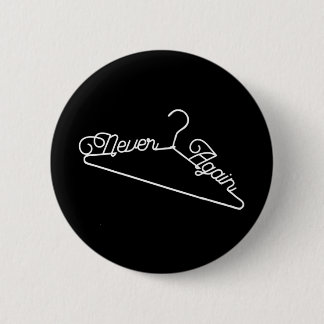 Never Again Hanger Roe v. Wade Pro-Choice 缶バッジ