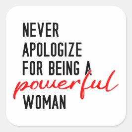 Never Apologize For Being A Powerful Woman Sticker スクエアシール