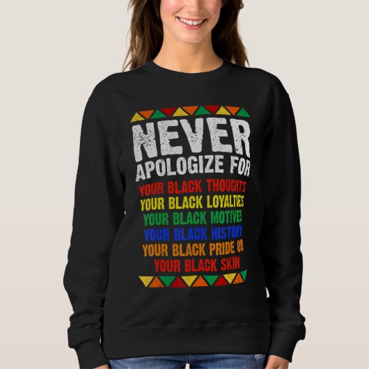 Never Apologize Your Blackness African Black Histo スウェットシャツ (正面)