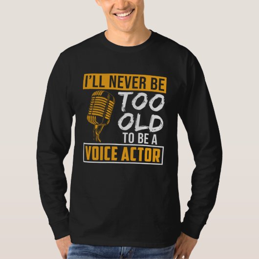 Never Be Too Old Voice Actor Voice Over Artist Gra Tシャツ (正面)