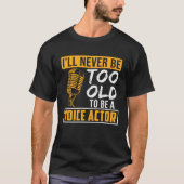 Never Be Too Old Voice Actor Voice Over Artist Gra Tシャツ (正面)