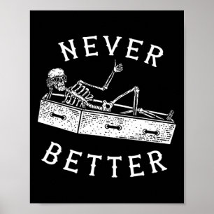 Never Betterおもしろいスケルトンのハロウィーンの衣装の男性を見る ポスター