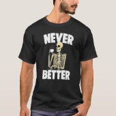 Never Better Coffee Caffeine  Women Coffee Skeleto Tシャツ (正面)