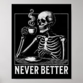Never Better Halloween Skeleton Drinking Coffee  ポスター (正面)