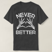 Never Better Hand Skeletonハロウィーン Tシャツ (デザイン正面)
