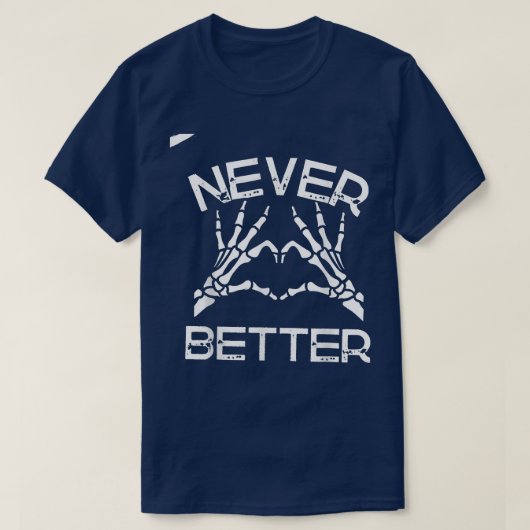 Never Better Hand Skeletonハロウィーン Tシャツ (デザイン正面)