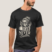 Never Better Messy Bun Skeleton Drink Coffee Wo Tシャツ (正面)