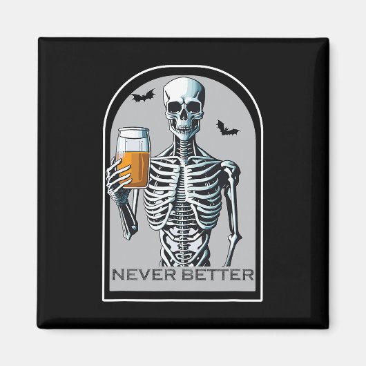 Never Better Skeleton おもしろいスカルハロウィーンシャツ マグネット (正面)