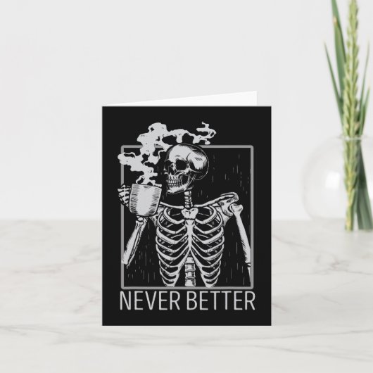 Never Better Skeleton Coffee Halloween Co カード (正面)