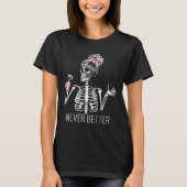 Never Better Skeleton Coffee Halloween Co Tシャツ (正面)