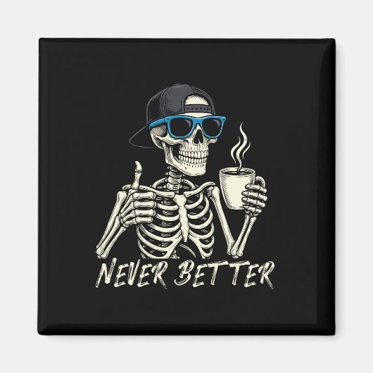 Never Better Skeleton Coffee Halloween Tee Men Wom マグネット (正面)