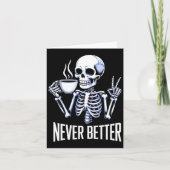 Never Better Skeleton Drinking Coffee Halloween Me カード (正面)