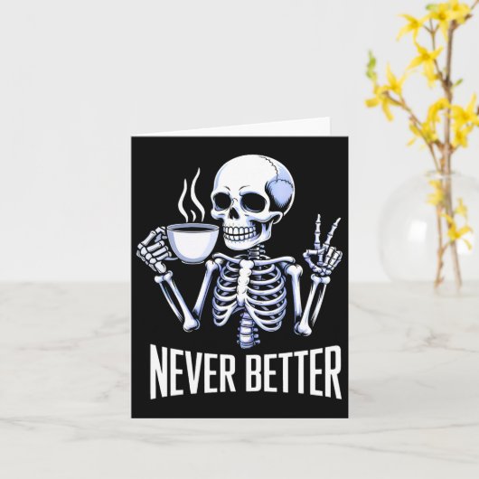 Never Better Skeleton Drinking Coffee Halloween Me カード (黄色い花)