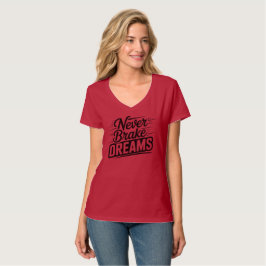 Never Brake Dreams | モチベーション 女性 タイポグラフィ Tシャツ