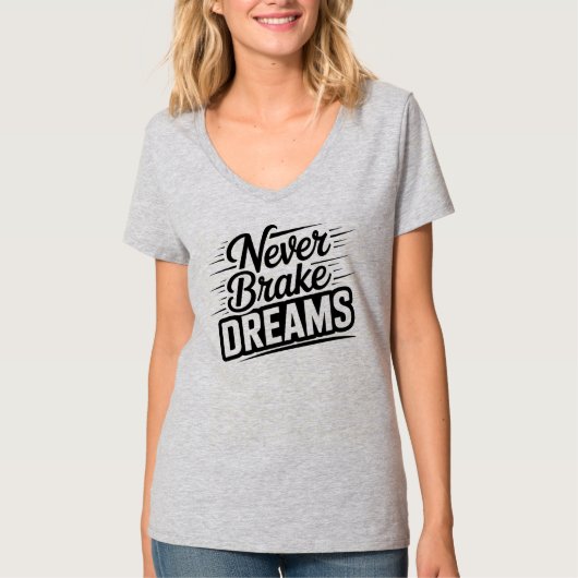 Never Brake Dreams | Motivational Women's V-Neck T Tシャツ (正面)