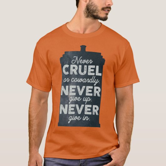 Never Cruel or Cowardly Never Give Up Never Give I Tシャツ (正面)