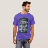Never Cruel or Cowardly Never Give Up Never Give I Tシャツ (正面フル)