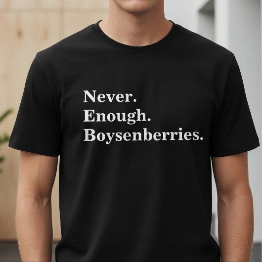 Never Enough Boysenberries Funny Fruit Lover Tシャツ