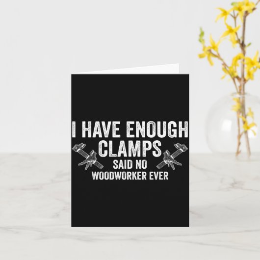 Never Enough Clamps Funny Joinery Woodworking Men カード (黄色い花)