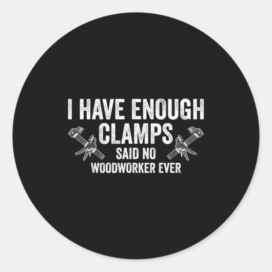 Never Enough Clamps Funny Joinery Woodworking Men ラウンドシール (正面)