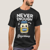 Never Enough Mayonnaise Tシャツ (正面)