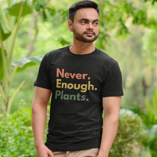 Never enough Plants Plant lover Gift Tシャツ