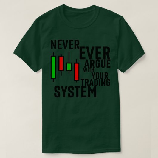 Never Ever Argue With Your Trading System 2 Tシャツ (デザイン正面)
