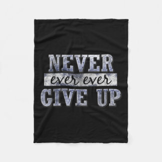 Never Ever Ever Give Up Motivational Insrational  フリースブランケット