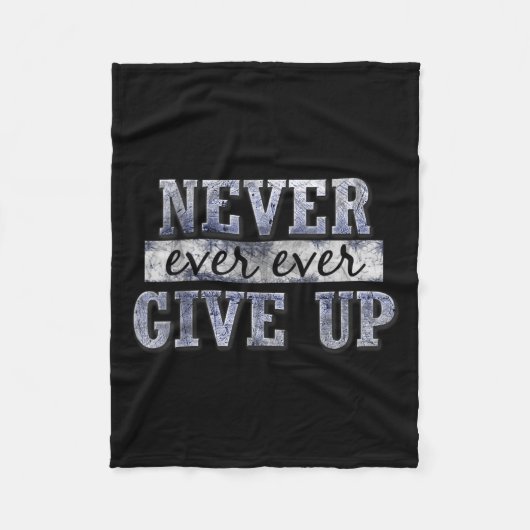 Never Ever Ever Give Up Motivational Insrational  フリースブランケット (正面)
