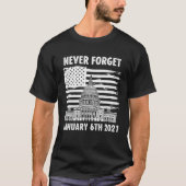 Never Forget January 6th 2021 T-Shirt Tシャツ (正面)