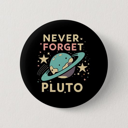 Never Forget Pluto Space Science 缶バッジ (正面)
