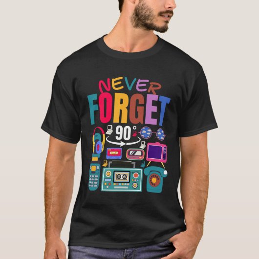 Never forget retro 80s, 90s, 70s, 60s, cool, pop tシャツ (正面)