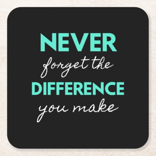 Never Forget The Difference You Make スクエアペーパーコースター (正面)