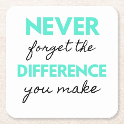 Never Forget The Difference You Make 2 スクエアペーパーコースター (正面)