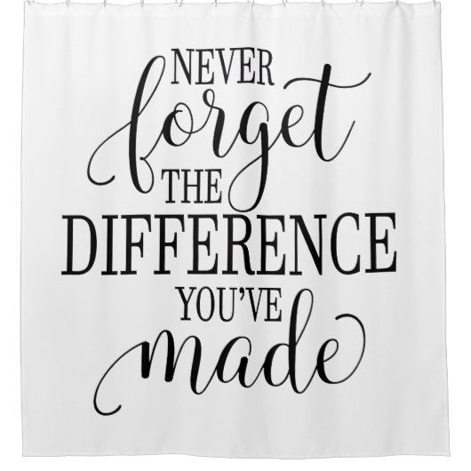 Never Forget the Difference You’ve Made シャワーカーテン (正面)