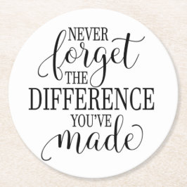 Never Forget the Difference You’ve Made ラウンドペーパーコースター
