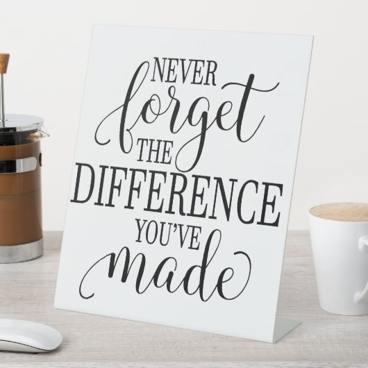 Never Forget the Difference You’ve Made 台座サイン (インサイチュ)