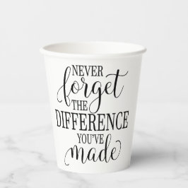 Never Forget the Difference You’ve Made 紙コップ