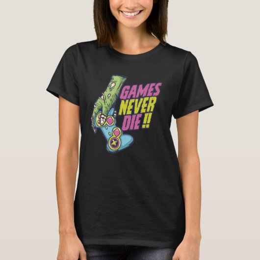never games die zombie for  Gaming Video Gamer Tシャツ (正面)