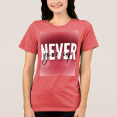Never give up  トライブレンドＴシャツ (正面)