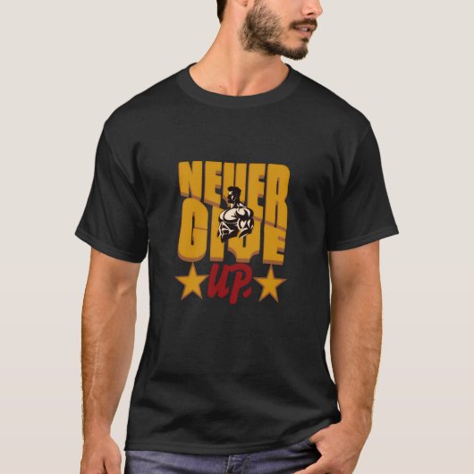 Never Give Up Bodybuilding Motivation Design Tシャツ (正面)