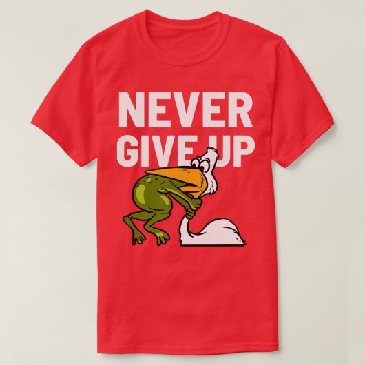 Never Give Up Frog Bird Choking Funny Motivation  Tシャツ (デザイン正面)