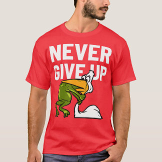 Never Give Up Frog Bird Choking Funny Motivation  Tシャツ