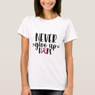 Never Give Up Hope. Breast Cancer . Tシャツ